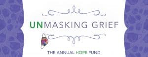 UnMasking Grief - The Annual Hope Fund