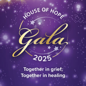 House of Hope Gala 2025. Together in grief; Together in healing